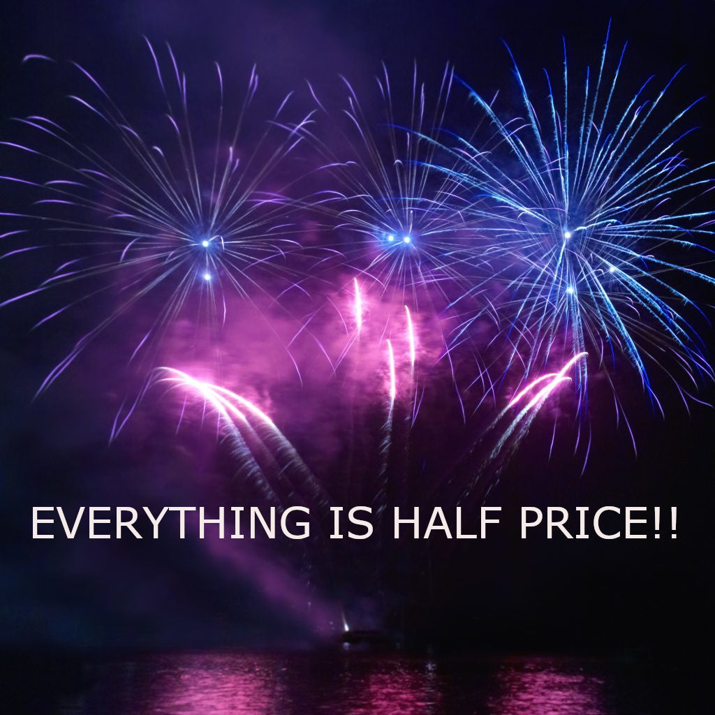 NEW YEAR HALF PRICE SALE